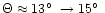 $\Theta\approx13\hbox{$^\circ$ }\rightarrow15\hbox{$^\circ$ }$