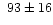 $~93\pm16$