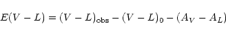 \begin{displaymath}E(V-L)=(V-L)_{\rm obs}-(V-L)_0-(A_{V}-A_{L})
\end{displaymath}