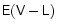 $\mathsf{E(V-L)}$