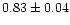 $0.83\pm0.04$