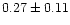 $0.27\pm0.11$