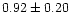 $0.92\pm0.20$