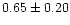 $0.65\pm0.20$