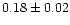 $0.18\pm0.02$
