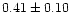 $0.41\pm0.10$