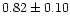 $0.82\pm0.10$