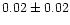 $0.02\pm0.02$