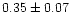 $0.35\pm0.07$