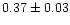 $0.37\pm0.03$