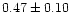 $0.47\pm0.10$