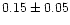 $0.15\pm0.05$