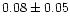 $0.08\pm0.05$