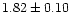 $1.82\pm0.10$