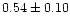$0.54\pm0.10$