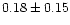 $0.18\pm0.15$