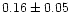$0.16\pm0.05$