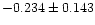 $-0.234\pm0.143$