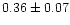 $0.36\pm0.07$