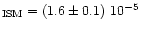 $_{\rm ISM} = (1.6\pm
0.1)~ 10^{-5}$