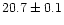 $20.7\pm 0.1$