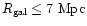 $R_{\rm gal}\le7{\rm\ Mpc}$