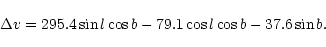 \begin{displaymath}%
\Delta v = 295.4\sin l \cos b - 79.1\cos l \cos b - 37.6\sin b.
\end{displaymath}
