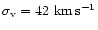 $\sigma_{\rm v}=42{\rm\ km\, s^{-1}}$