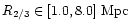 $R_{2/3}\in[1.0,8.0]{\rm\ Mpc}$