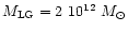 $M_{\rm LG} = 2~10^{12}~M_{\odot}$