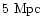 $5{\rm\ Mpc}$