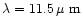 $\lambda= 11.5\rm\hbox{\kern 0.20em {\rm$\mu$ m}}$