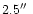 $2.5\hbox{$^{\prime\prime}$ }$