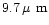 $9.7\rm\hbox{\kern 0.20em {\rm$\mu$ m}}$