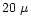 $20~\mu$