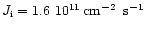 $J_{\rm i}= 1.6~ 10^{11}\hbox{\kern 0.20em cm$^{-2}$ }\hbox{\kern 0.20em s$^{-1}$ }$