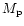 $M_{\rm p}$