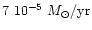 $7~10^{-5}~M_{\odot}/{\rm yr}$