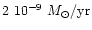 $2~10^{-9}~M_{\odot}/{\rm yr}$
