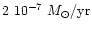 $2~10^{-7}~M_{\odot}/{\rm yr}$