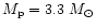 $M_{\rm p}=3.3~M_{\odot}$