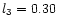 $l_{\rm 3}=0.30$