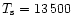 $T_{\rm s}=13\,500$