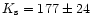 $K_{\rm s}=177 \pm 24$