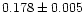 $ 0.178 \pm0.005 $