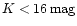 $K<16\,\rm {mag}$