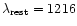 $\lambda_{\rm {rest}}=1216$
