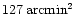 $127\,\rm {arcmin}^2$