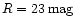 $R=23\,\rm {mag}$