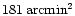 $181\,\rm {arcmin}^2$